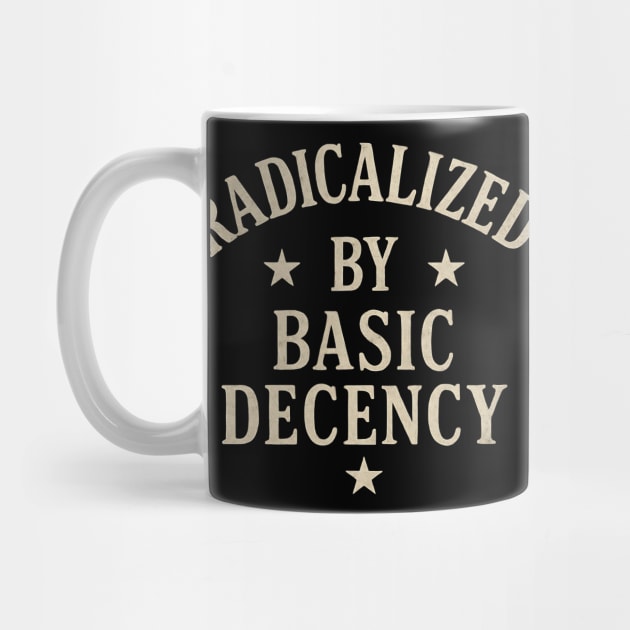 Radicalized by Basic Decency – Progressive Funny Democracy Saying Retro Vintage by ArtistTee ⭐⭐⭐⭐⭐